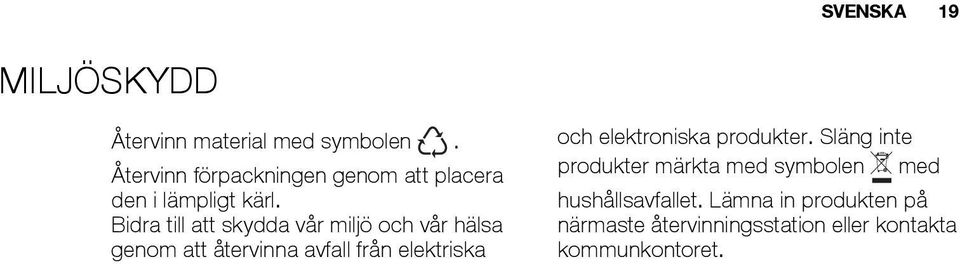 Bidra till att skydda vår miljö och vår hälsa genom att återvinna avfall från elektriska och
