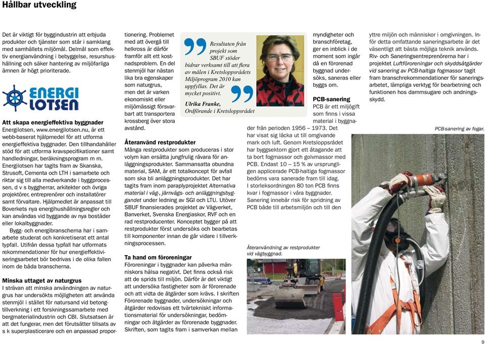 nu, är ett webb-baserat hjälpmedel för att utforma energieffektiva byggnader. Den tillhandahåller stöd för att utforma kravspecifikationer samt handledningar, beräkningsprogram m m.