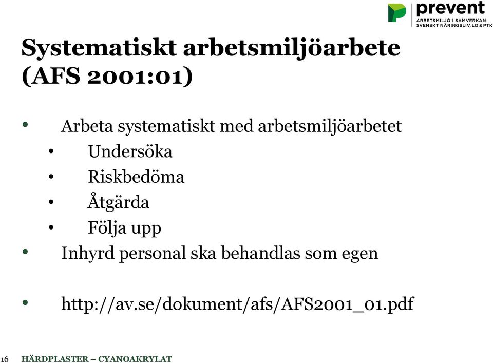 Riskbedöma Åtgärda Följa upp Inhyrd personal ska