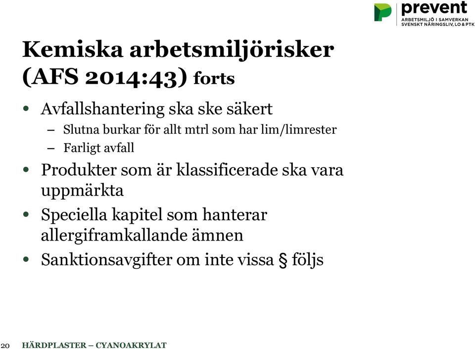 Produkter som är klassificerade ska vara uppmärkta Speciella kapitel som