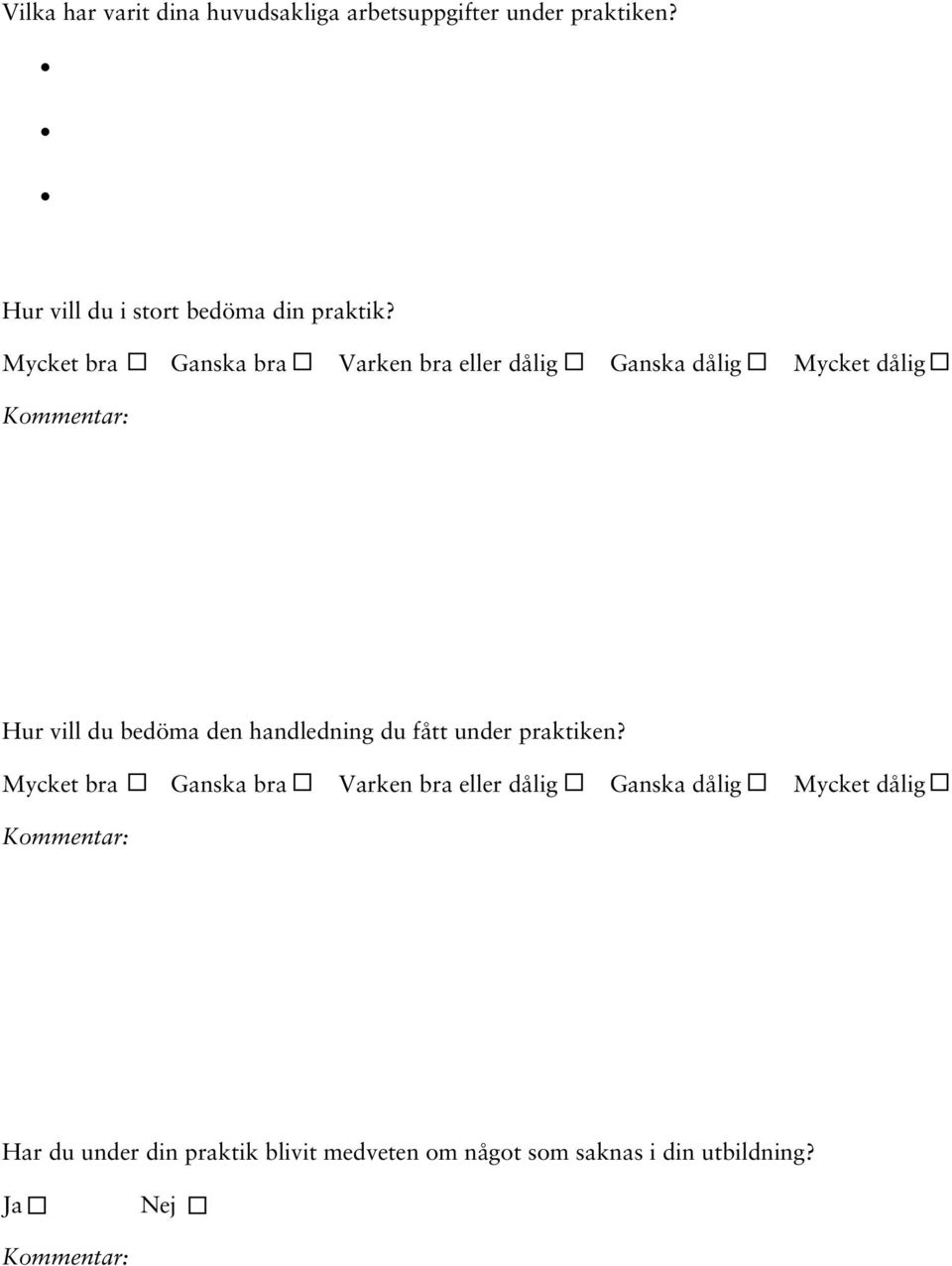 handledning du fått under praktiken?