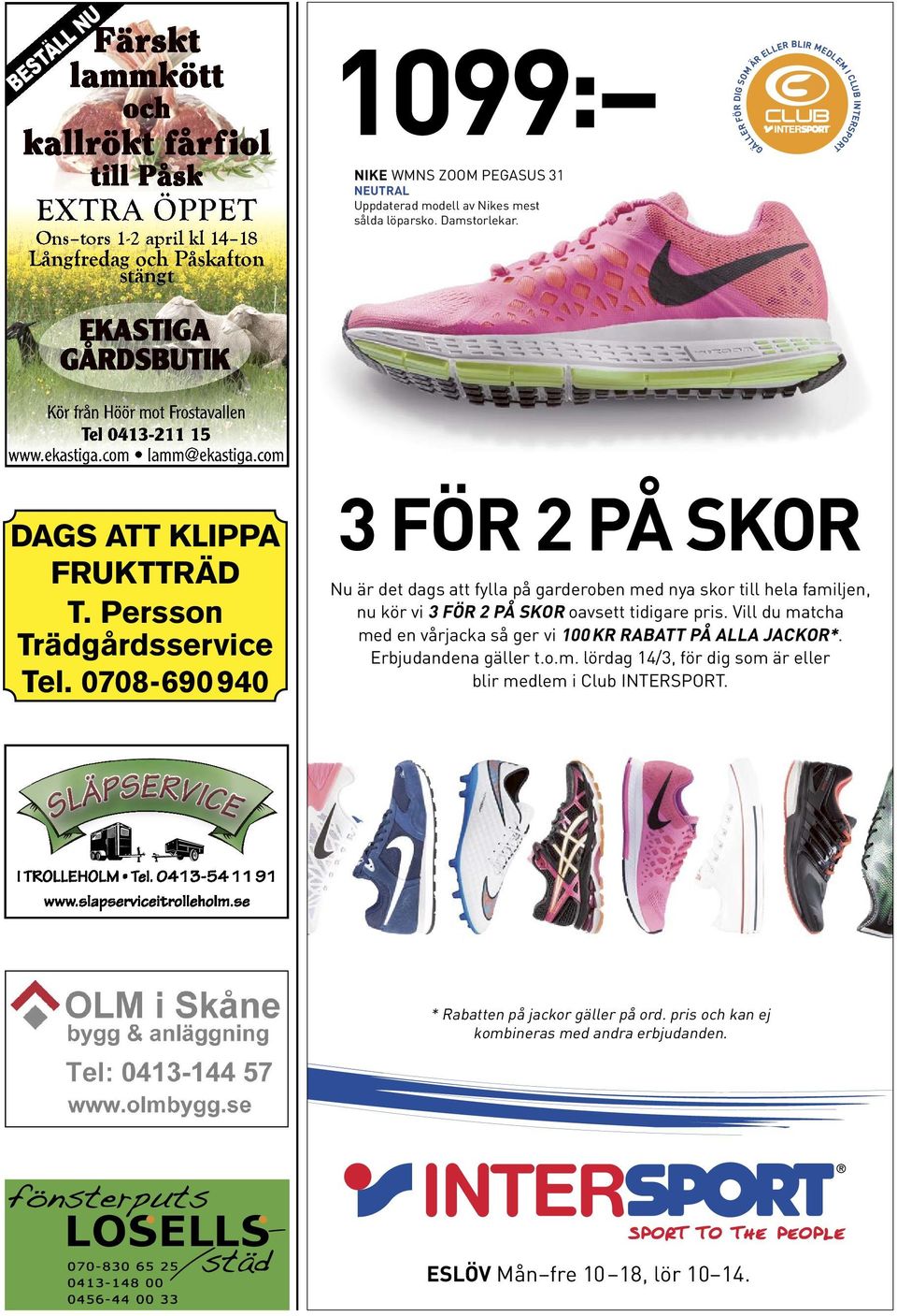 Persson Trädgårdsservice Tel. 0708-690 940 ÄPSER 3 FÖR 2 PÅ SKOR Nu är det dags att fylla på garderoben med nya skor till hela familjen, nu kör vi 3 FÖR 2 PÅ SKOR oavsett tidigare pris.