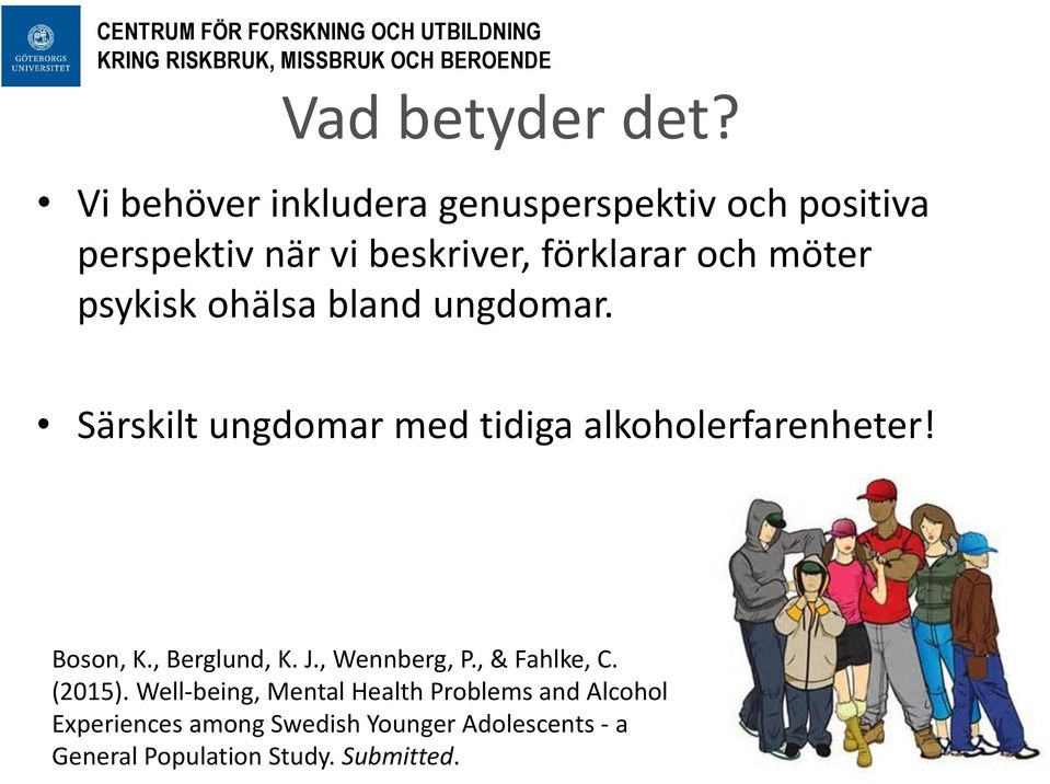 psykisk ohälsa bland ungdomar. Särskilt ungdomar med tidiga alkoholerfarenheter! Boson, K.