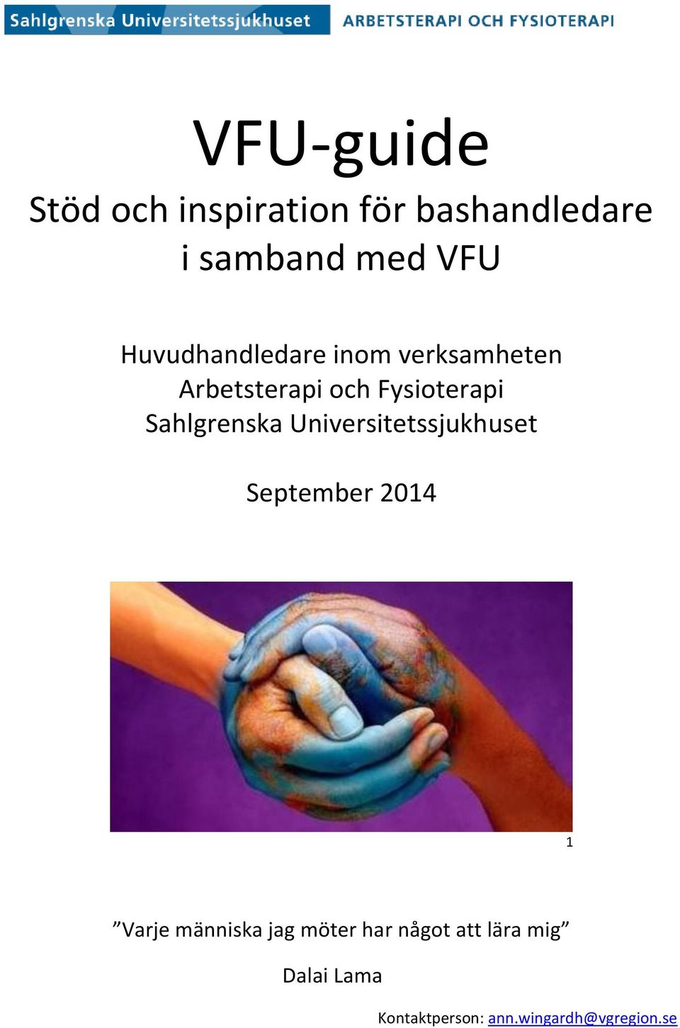 Sahlgrenska Universitetssjukhuset September 2014 1 Varje människa jag