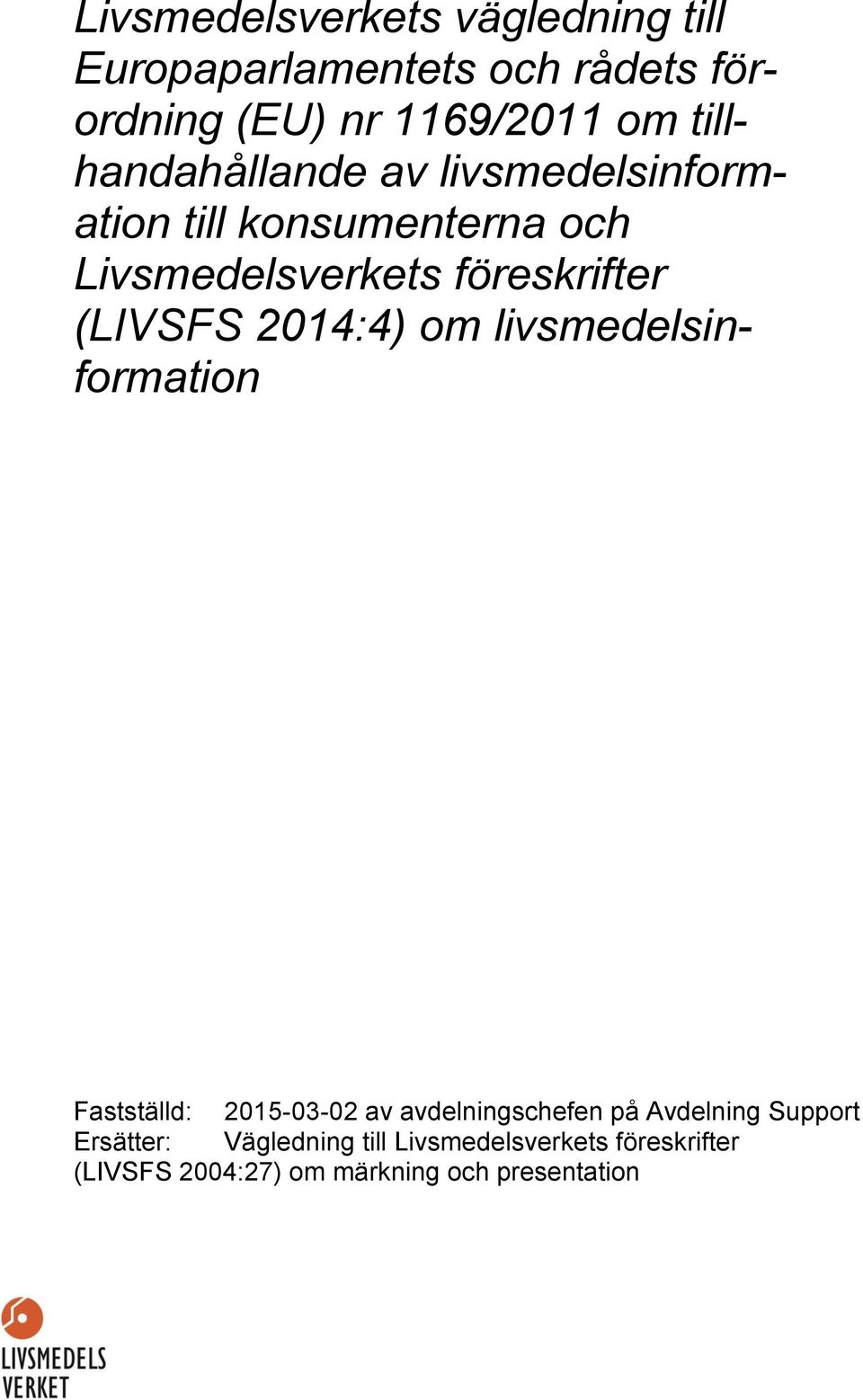 föreskrifter (LIVSFS 2014:4) om livsmedelsinformation Fastställd: 2015-03-02 av