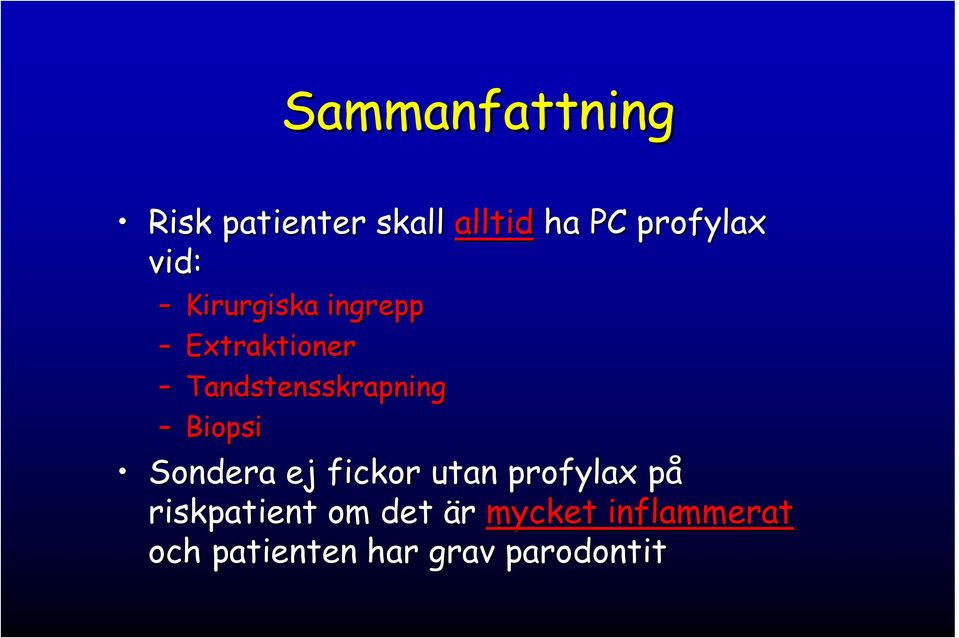 Biopsi Sondera ej fickor utan profylax påp riskpatient om