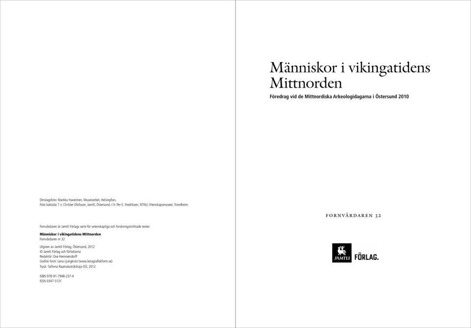 fornvårdaren 32 Fornvårdaren är Jamtli Förlags serie för vetenskapliga och forskningsinriktade texter.