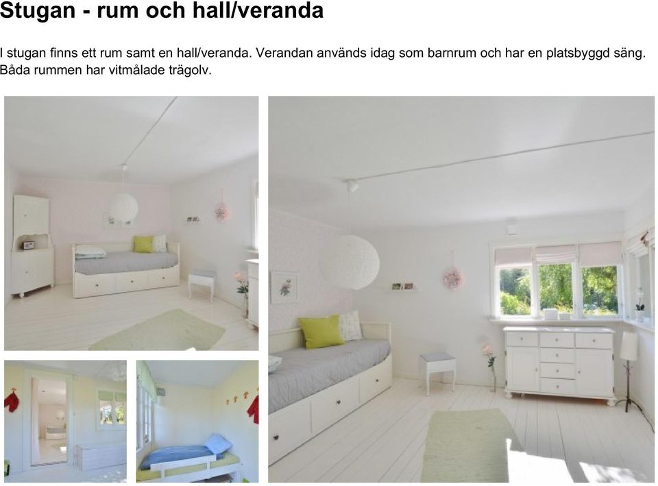 Verandan används idag som barnrum och har