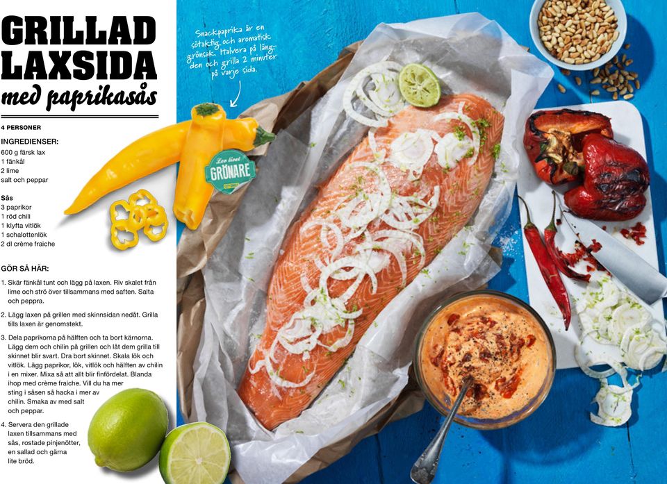 Riv skalet från lime och strö över tillsammans med saften. Salta och peppra. 2. Lägg laxen på grillen med skinnsidan nedåt. Grilla tills laxen är genomstekt. 3.