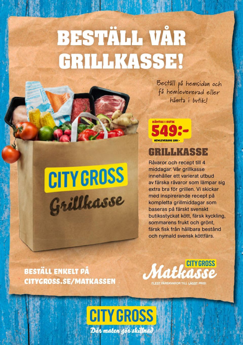 Vår grillkasse innehåller ett varierat utbud av färska råvaror som lämpar sig extra bra för grillen.