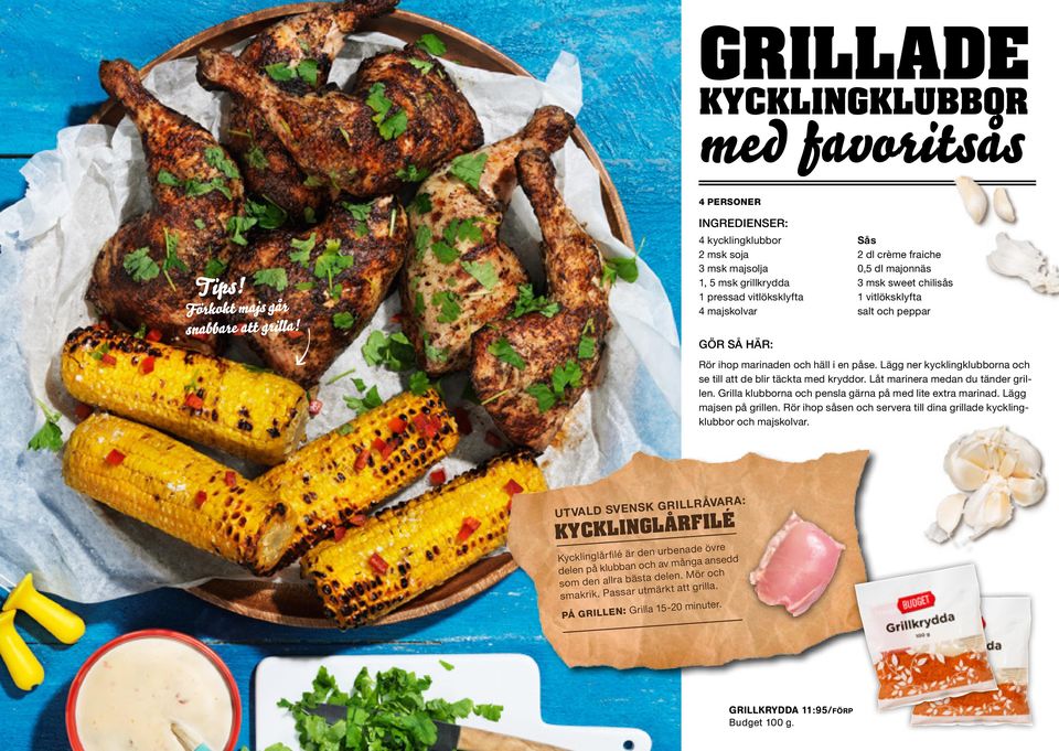 ihop marinaden och häll i en påse. Lägg ner kycklingklubborna och se till att de blir täckta med kryddor. Låt marinera medan du tänder grillen.