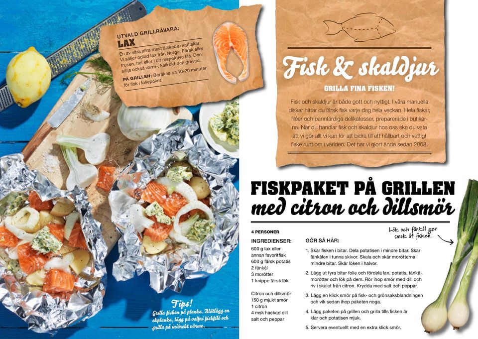 I våra manuella diskar hittar du färsk fisk varje dag hela veckan. Hela fiskar, filéer och pannfärdiga delikatesser, preparerade i butikerna.
