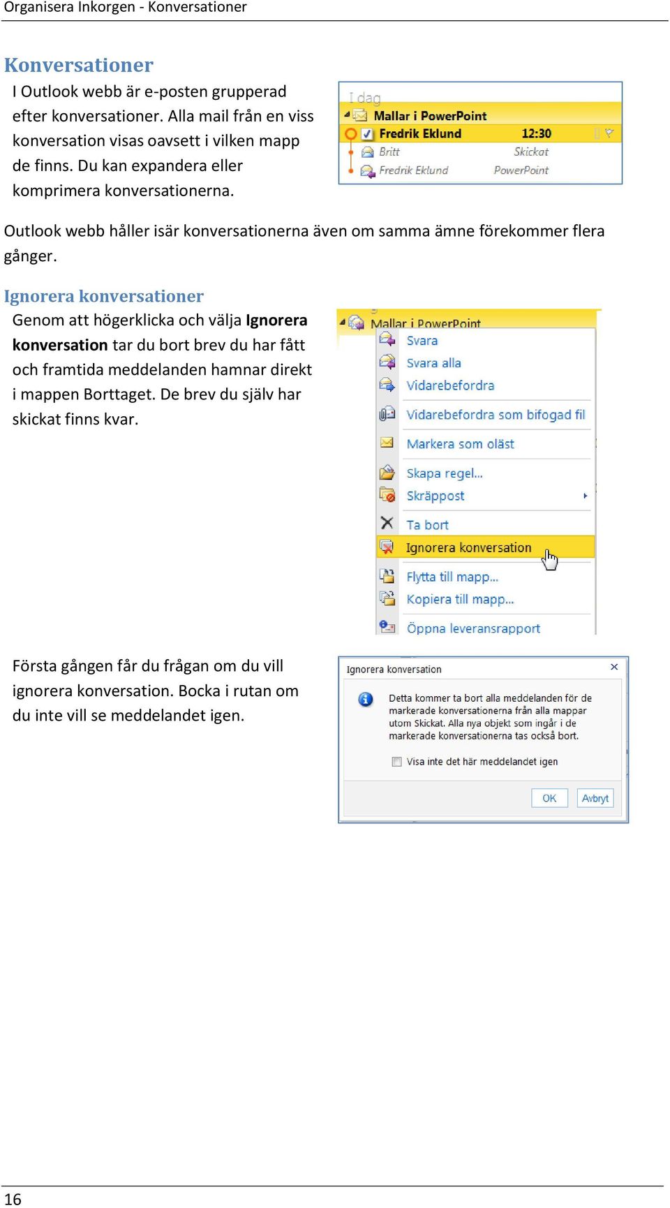 Outlook webb håller isär konversationerna även om samma ämne förekommer flera gånger.