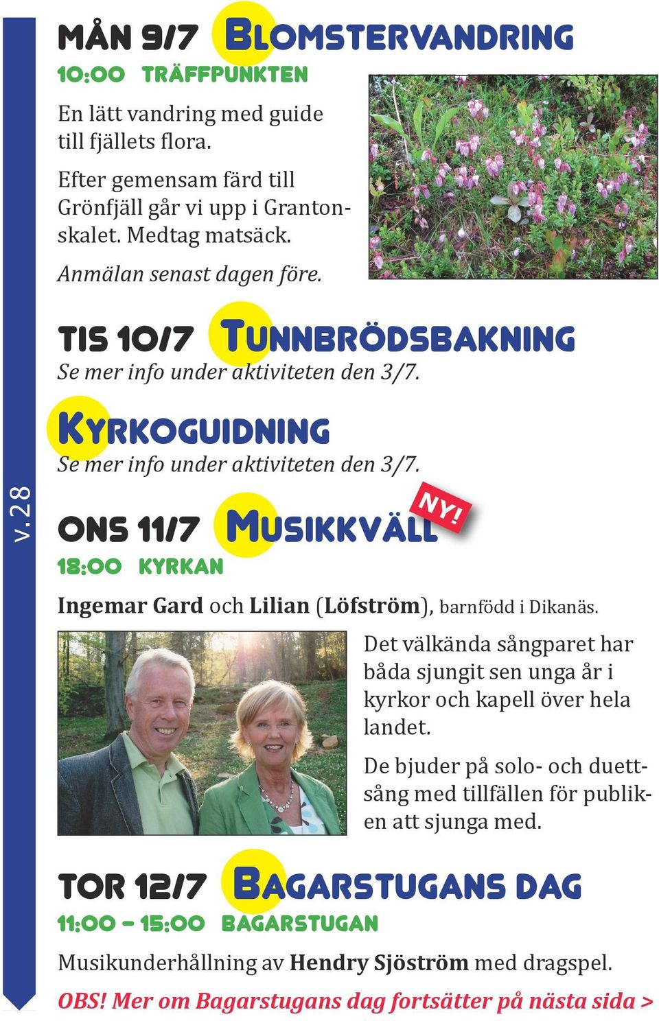 28 Ons 11/7 Musikkväll 18:00 Kyrkan Ingemar Gard och Lilian (Löfström), barnfödd i Dikanäs.
