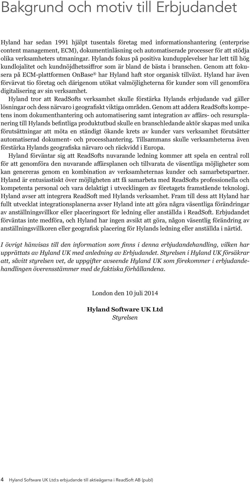 Genom att fokusera på ECM-plattformen OnBase har Hyland haft stor organisk tillväxt.
