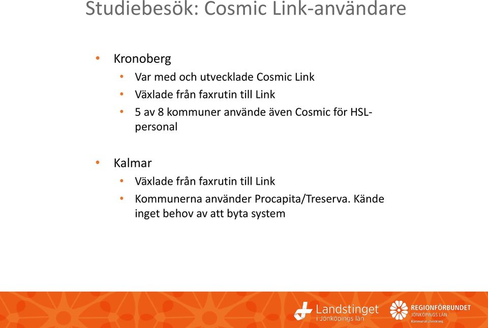 även Cosmic för HSLpersonal Kalmar Växlade från faxrutin till Link
