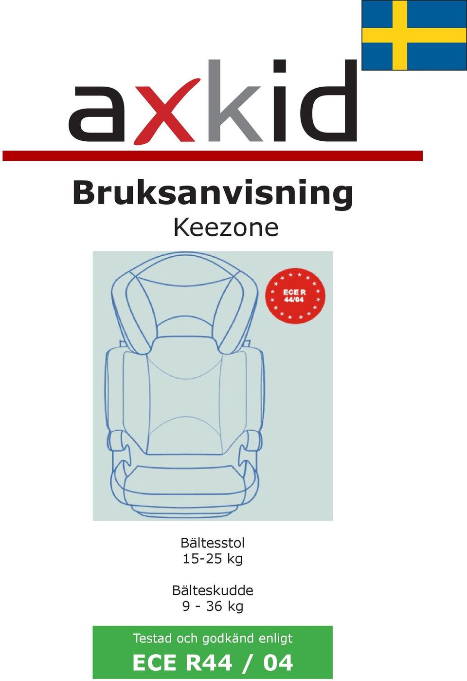 Bruksanvisning. Keezone ECE R44 / 04. Bältesstol kg. Bälteskudde 9-36 kg.  Testad och godkänd enligt - PDF Free Download