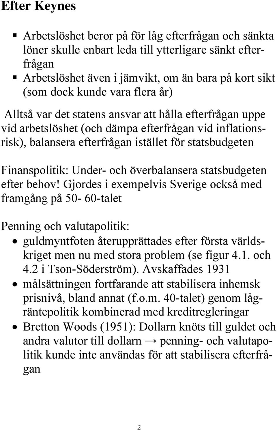 och överbalansera statsbudgeten efter behov!