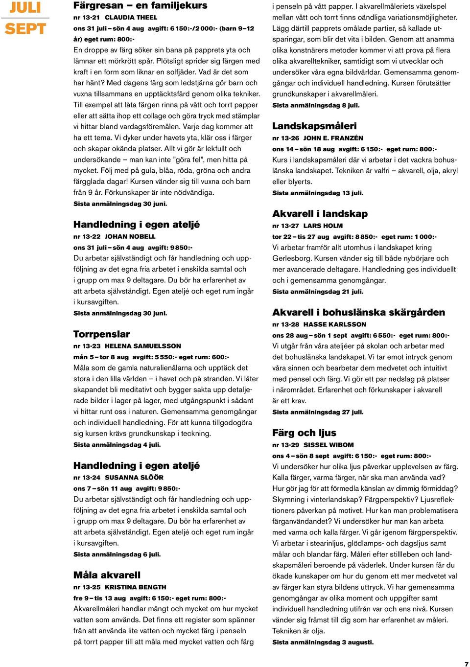 Med dagens färg som ledstjärna gör barn och vuxna tillsammans en upptäcktsfärd genom olika tekniker.