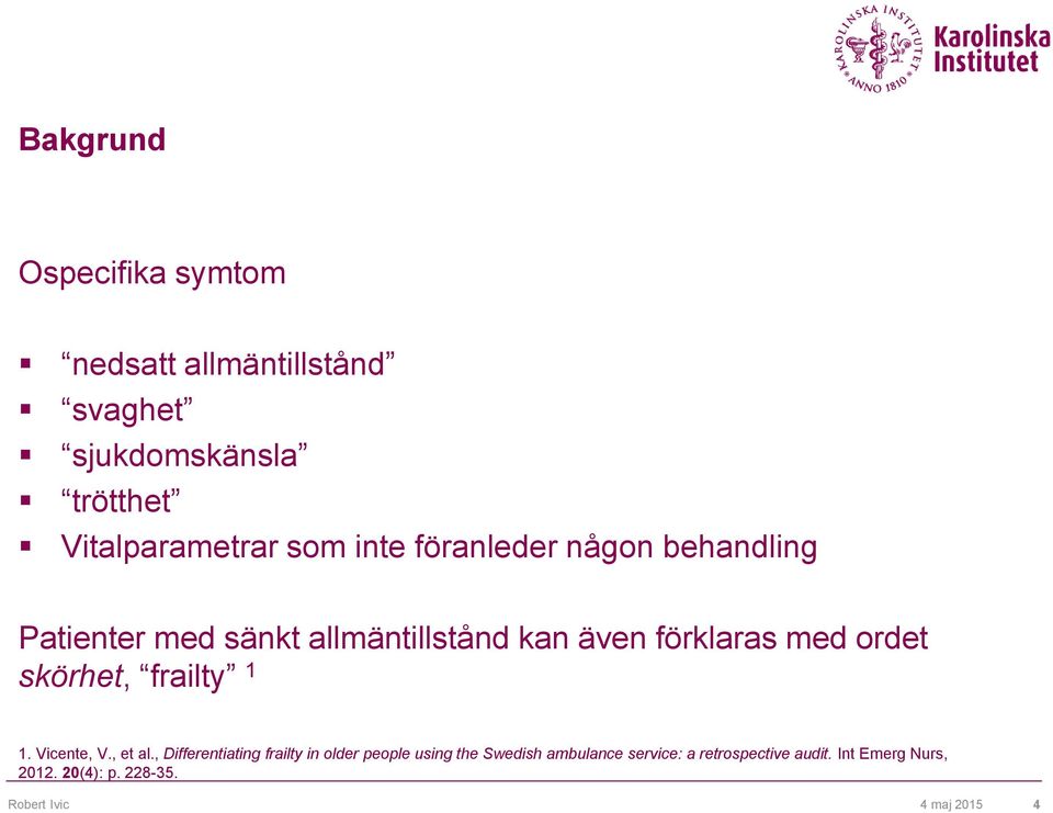 skörhet, frailty 1 1. Vicente, V., et al.