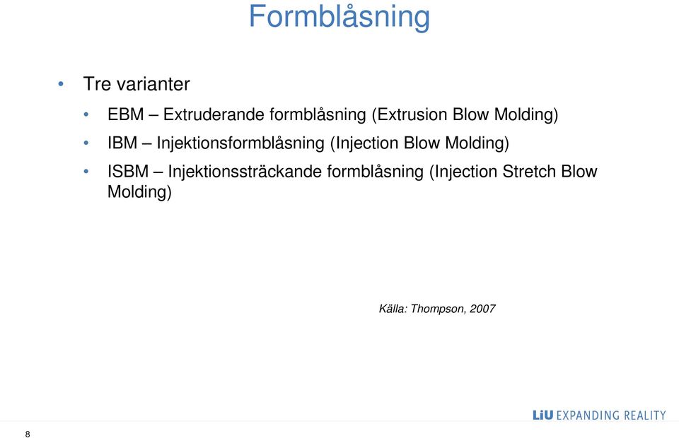 Injektionsformblåsning (Injection Blow Molding)