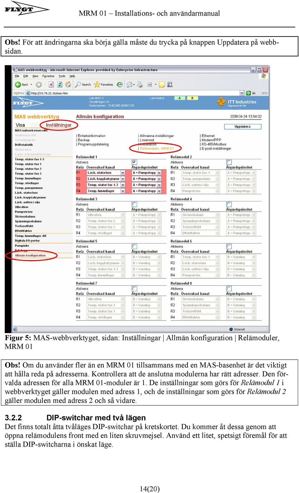 Den förvalda adressen för alla MRM 01-moduler är 1.