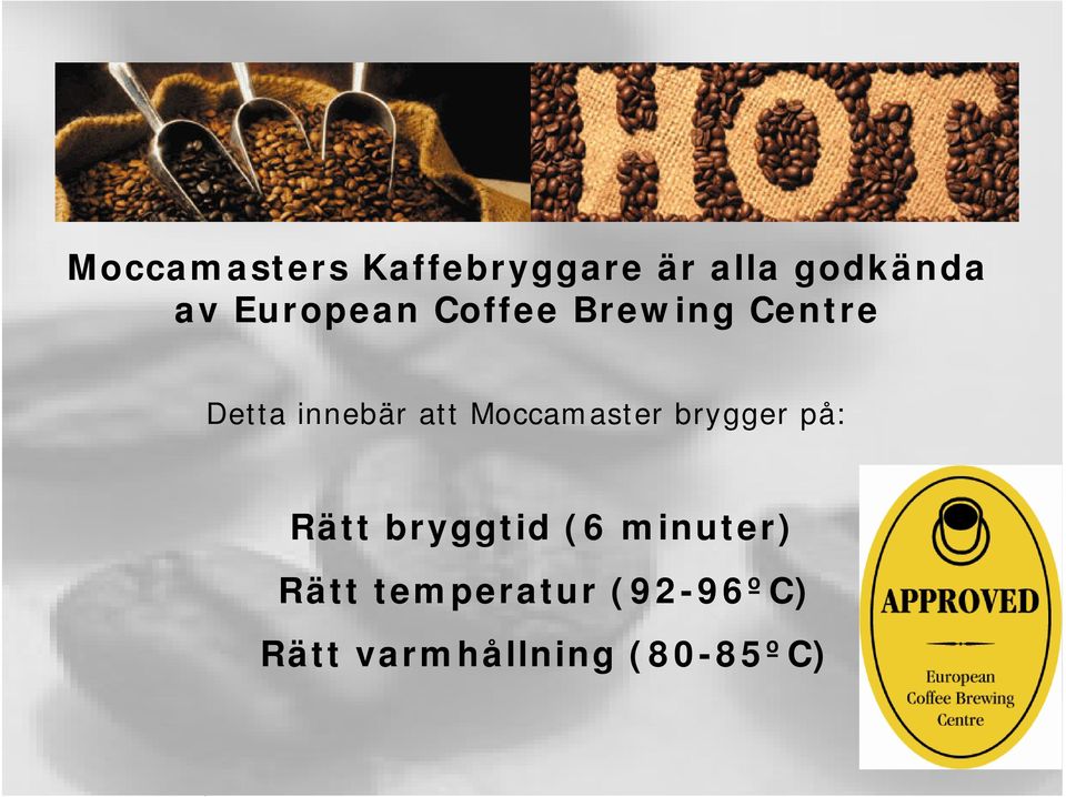 Moccamaster brygger på: Rätt bryggtid (6 minuter)