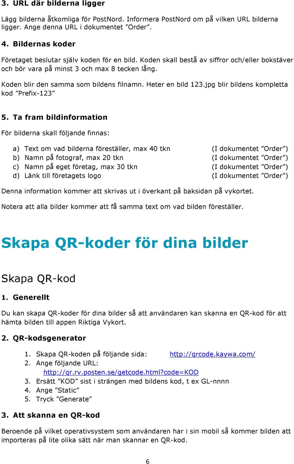 Heter en bild 123.jpg blir bildens kompletta kod Prefix-123 5.