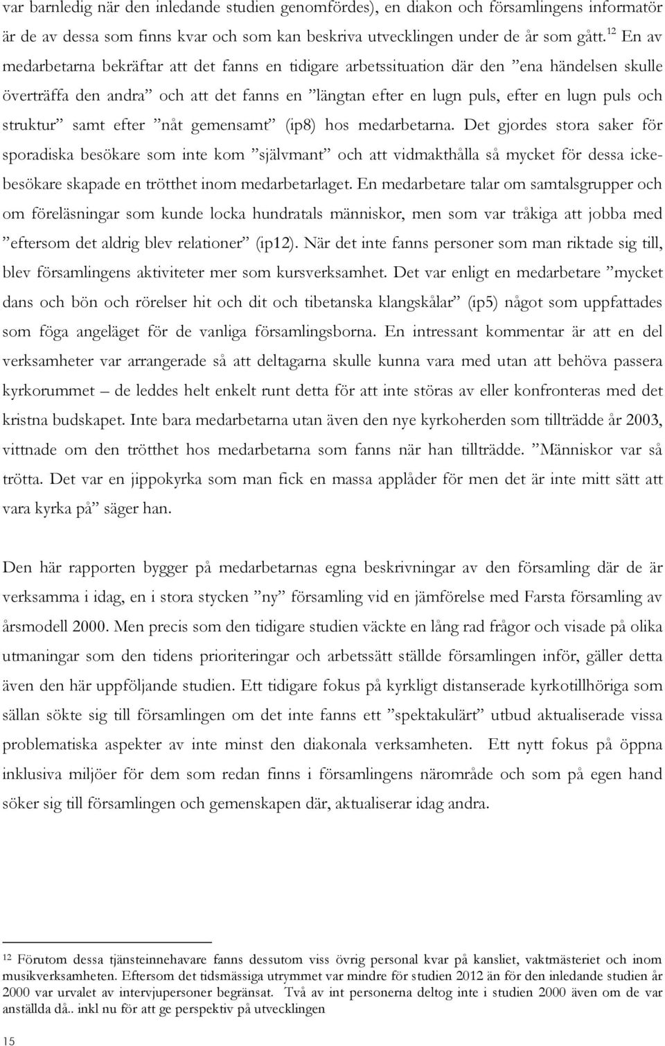 struktur samt efter nåt gemensamt (ip8) hos medarbetarna.