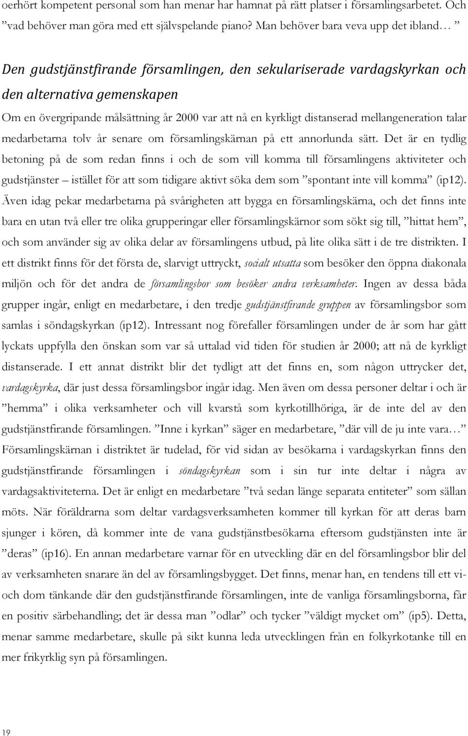 distanserad mellangeneration talar medarbetarna tolv år senare om församlingskärnan på ett annorlunda sätt.