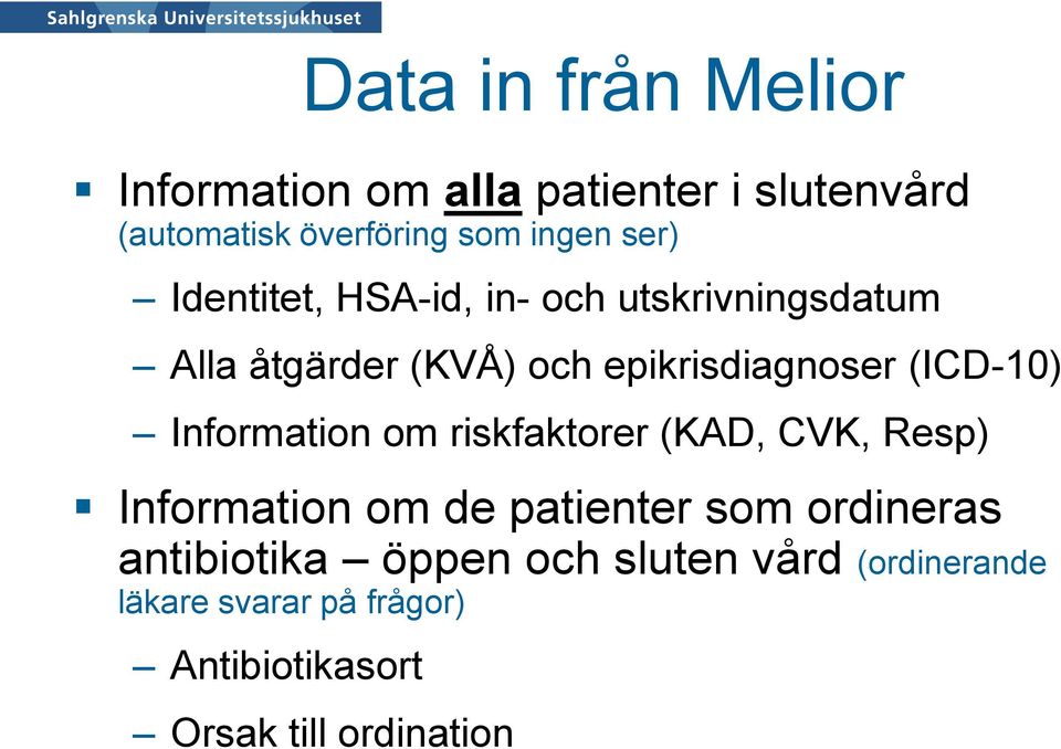 (ICD-10) Information om riskfaktorer (KAD, CVK, Resp) Information om de patienter som ordineras