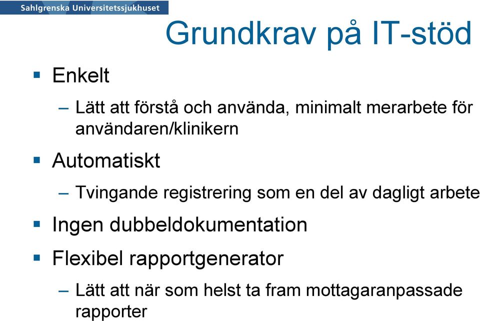 som en del av dagligt arbete Ingen dubbeldokumentation Flexibel