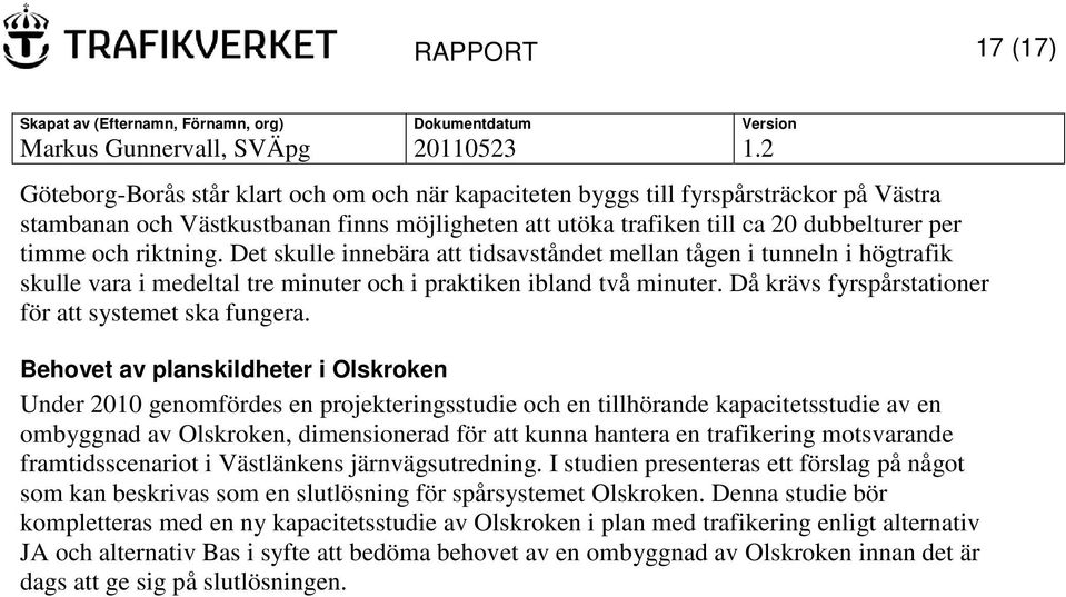 Då krävs fyrspårstationer för att systemet ska fungera.