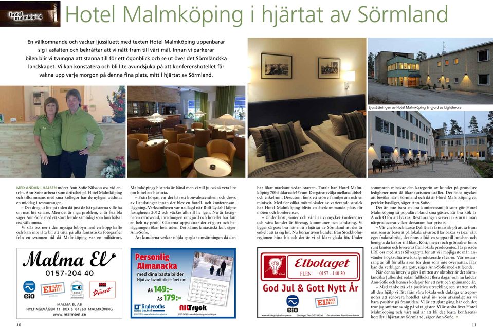 i hjärtat av örmland En välkomnande och vacker ljussiluett med texten Hotel Malmköping uppenbarar sig i asfalten och bekräftar att vi nått fram till vårt mål.