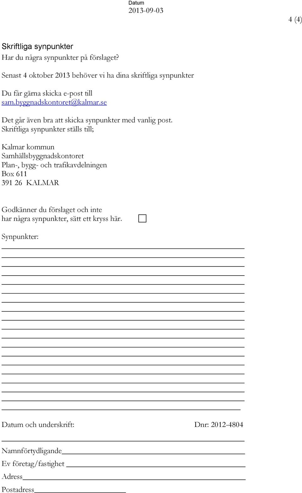 se Det går även bra att skicka synpunkter med vanlig post.