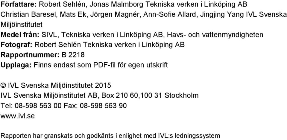 Linköping AB Rapportnummer: B 2218 Upplaga: Finns endast som PDF-fil för egen utskrift IVL Svenska Miljöinstitutet 2015 IVL Svenska Miljöinstitutet