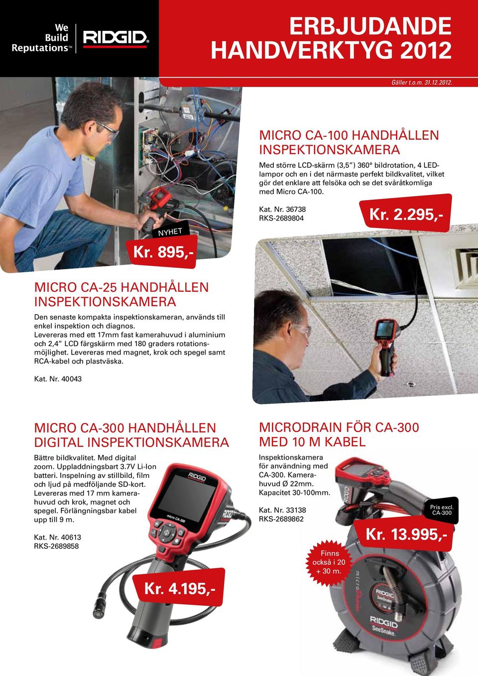 MICRO CA-100 HANDHÅLLEN INSPEKTIONSKAMERA Med större LCD-skärm (3,5 ) 360 bildrotation, 4 LEDlampor och en i det närmaste perfekt bildkvalitet, vilket gör det enklare att felsöka och se det