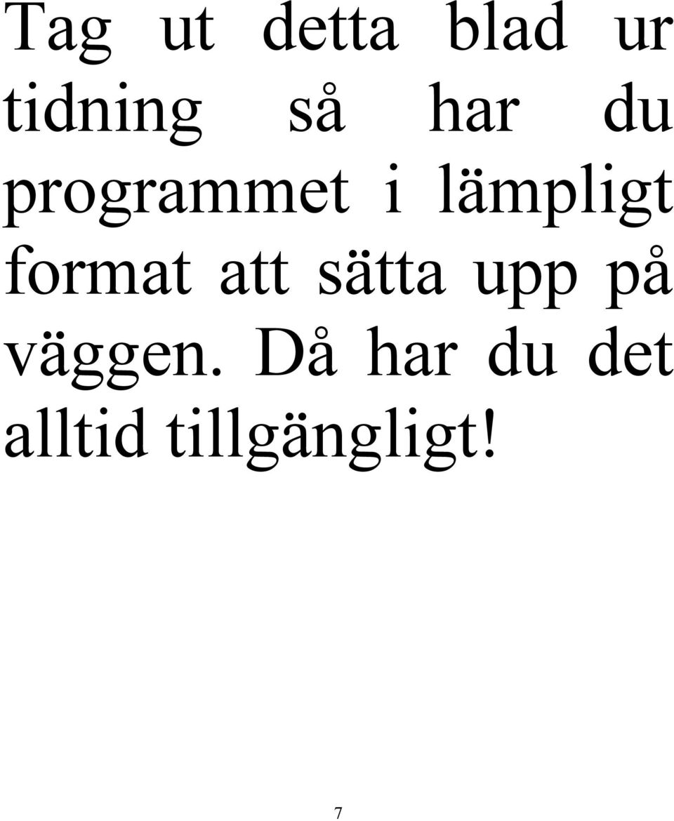 format att sätta upp på väggen.