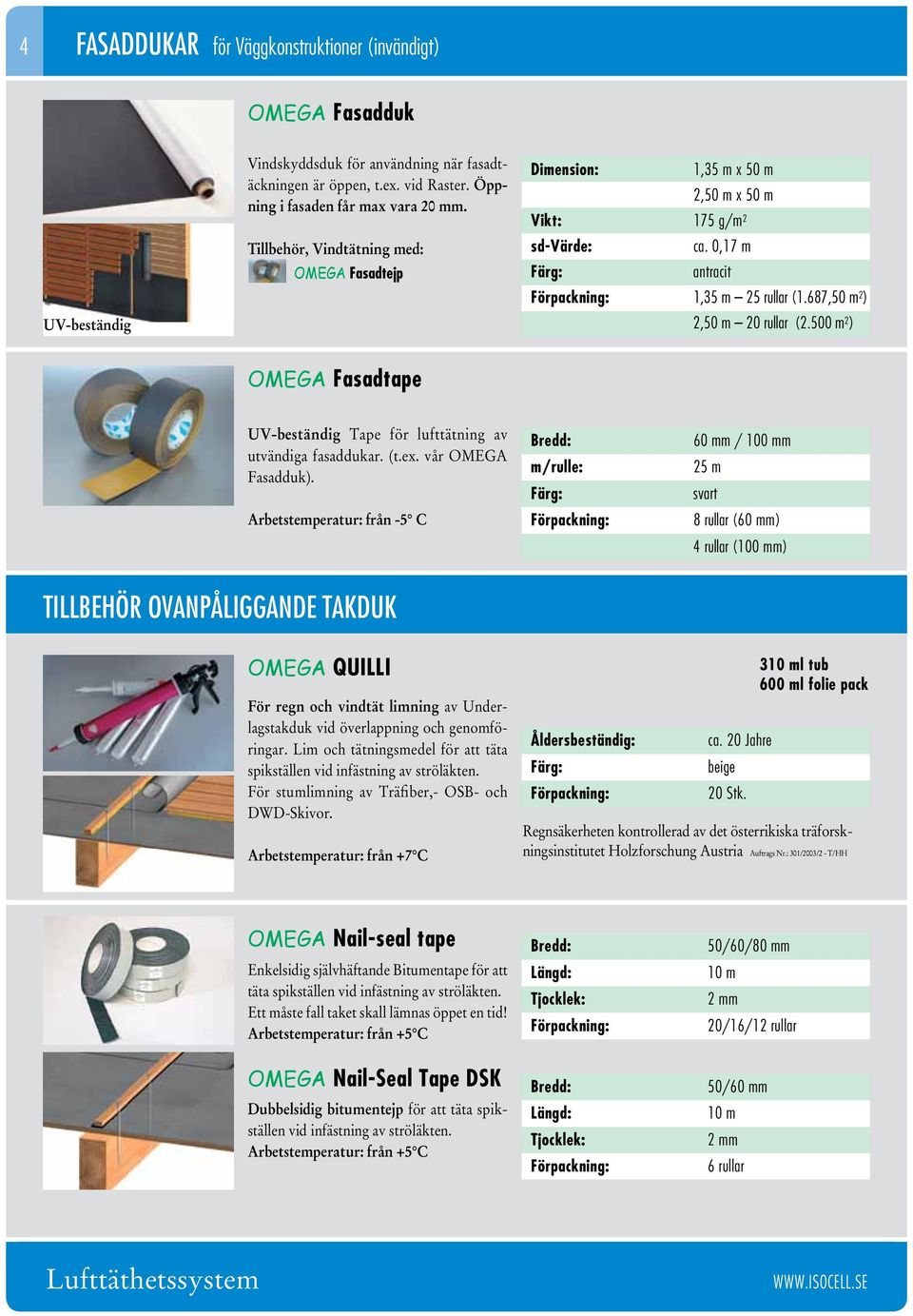 500 m 2 ) OMEGA Fasadtape UV-beständig Tape för lufttätning av utvändiga fasaddukar. (t.ex. vår OMEGA Fasadduk).