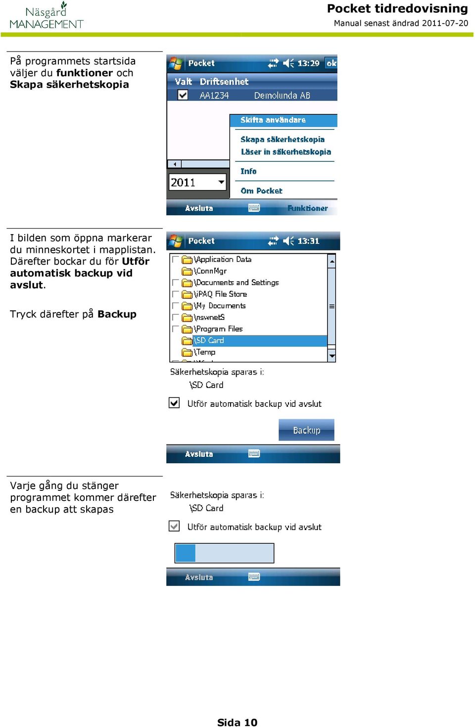 Därefter bockar du för Utför automatisk backup vid avslut.