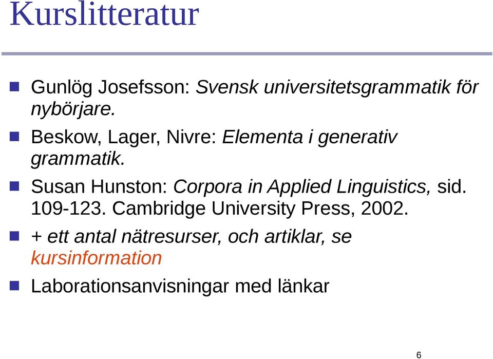Susan Hunston: Corpora in Applied Linguistics, sid. 109-123.
