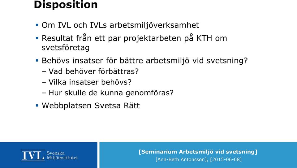 bättre arbetsmiljö vid svetsning? Vad behöver förbättras?