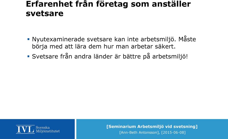 Måste börja med att lära dem hur man arbetar