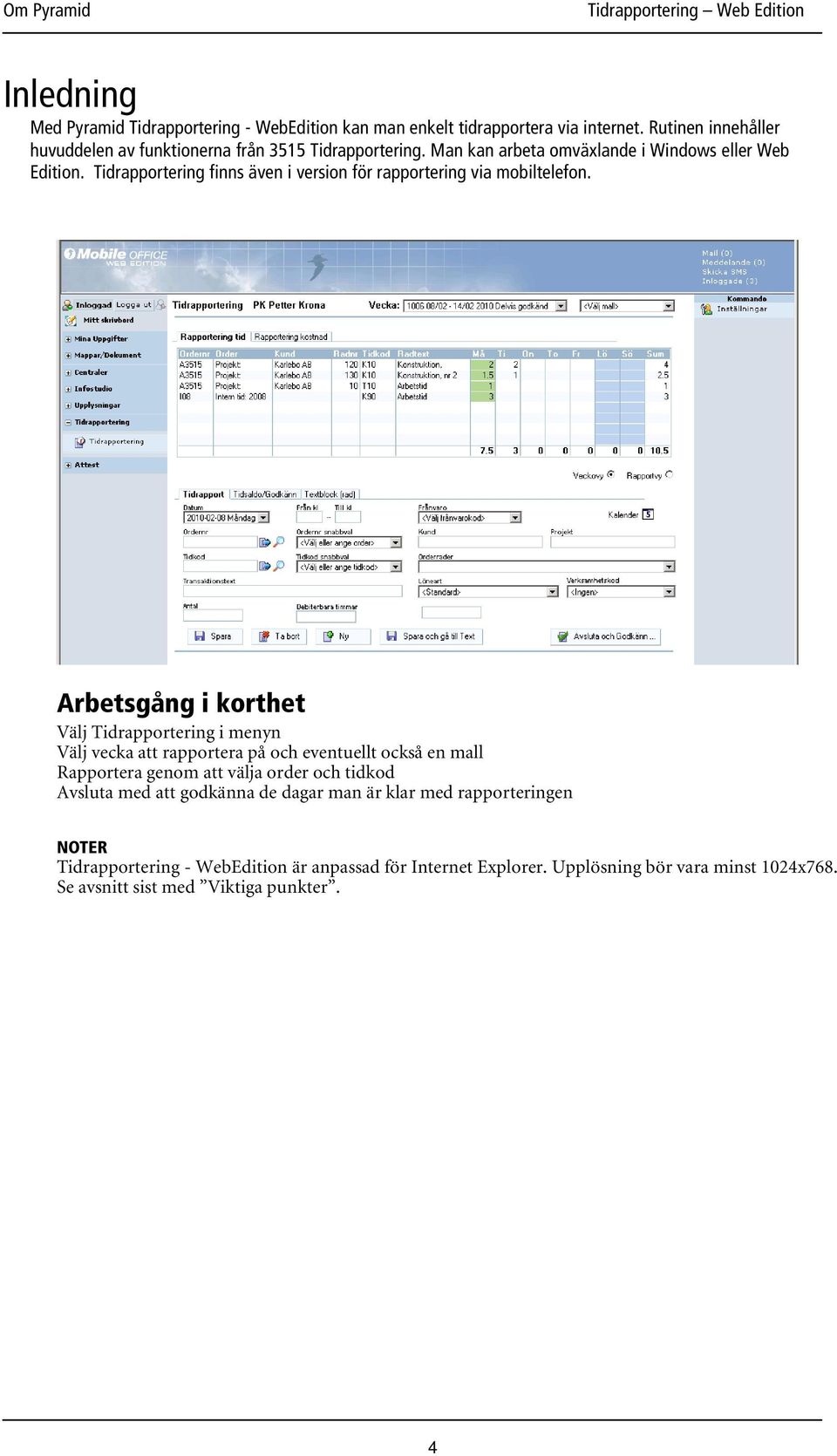 Tidrapportering finns även i version för rapportering via mobiltelefon.