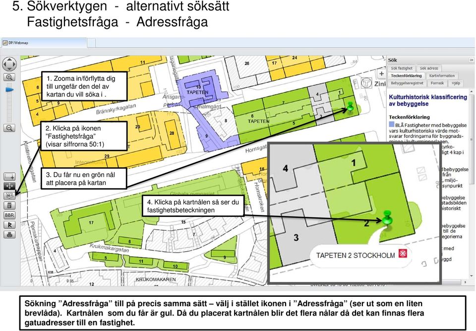 Du får nu en grön nål att placera på kartan 4.