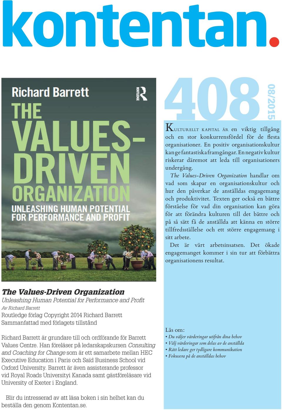 The Values-Driven Organization handlar om vad som skapar en organisationskultur och hur den påverkar de anställdas engagemang och produktivitet.