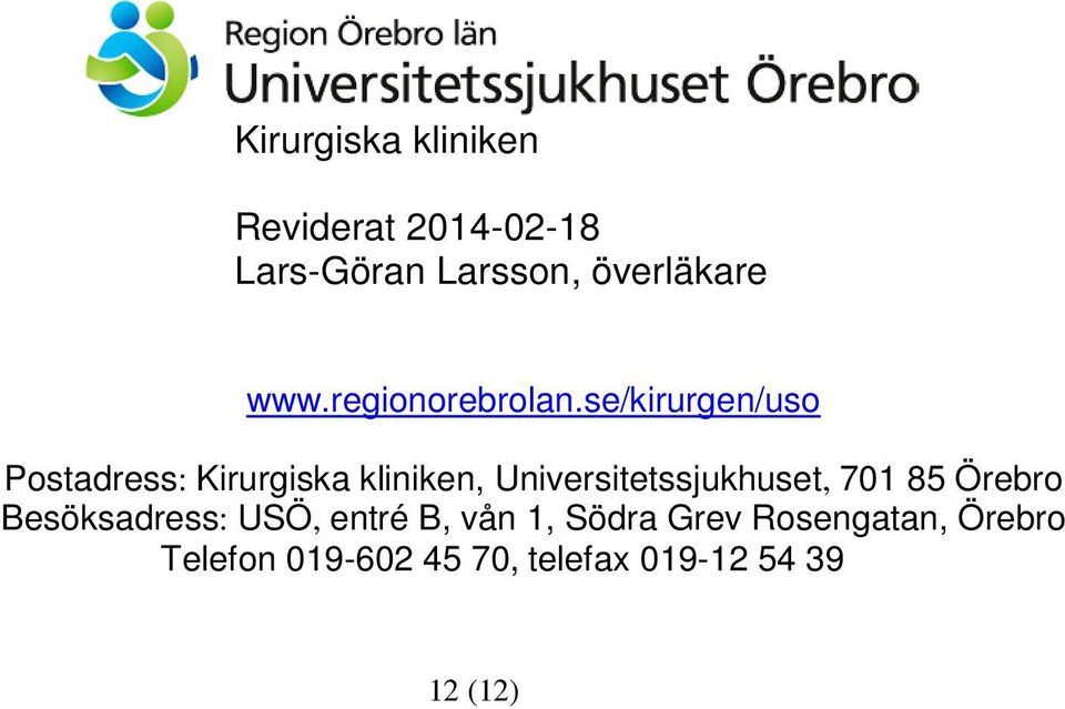 se/kirurgen/uso Postadress: Kirurgiska kliniken, Universitetssjukhuset,