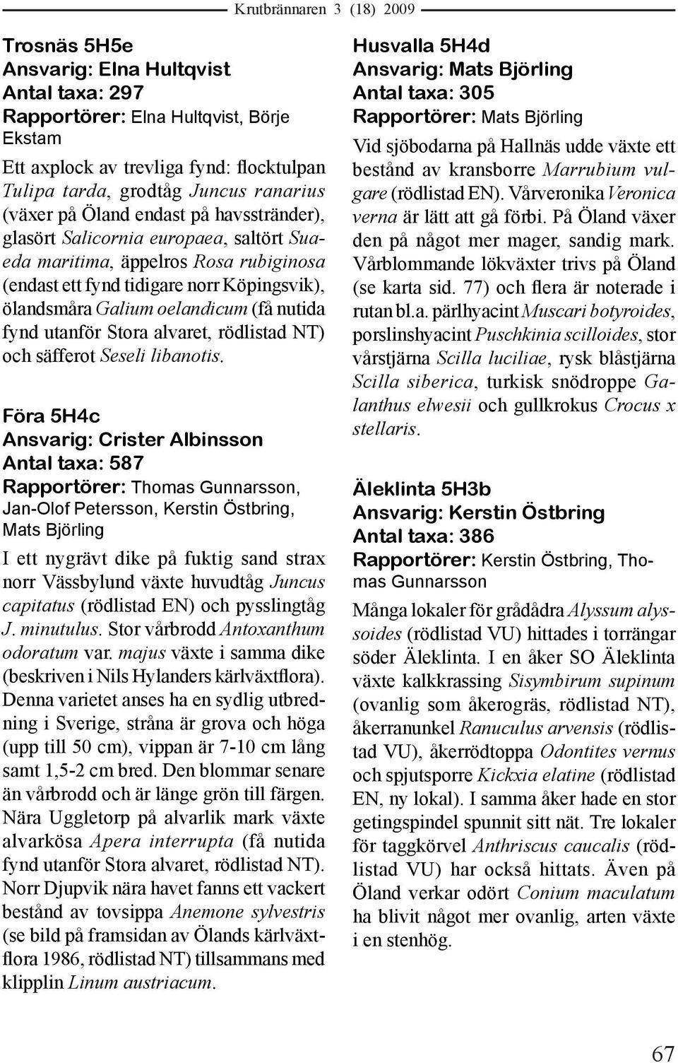 alvaret, rödlistad NT) och säfferot Seseli libanotis.
