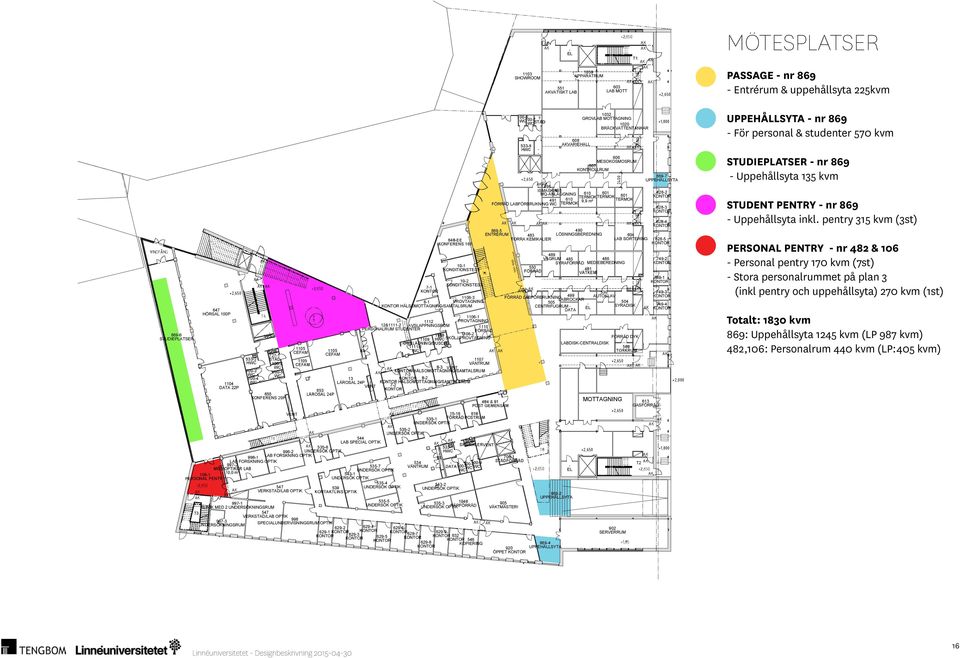 610 491 9,9 m² FÖRRÅD LABFÖRBRUKNING WC TERMOK 5 ENTRÉRUM 6282 V GRÖN 550 490 LÖSNINGSBEREDNING STUDENTPENTRY PENTRY nr nr STUDENT Uppehållsytainkl. inkl.
