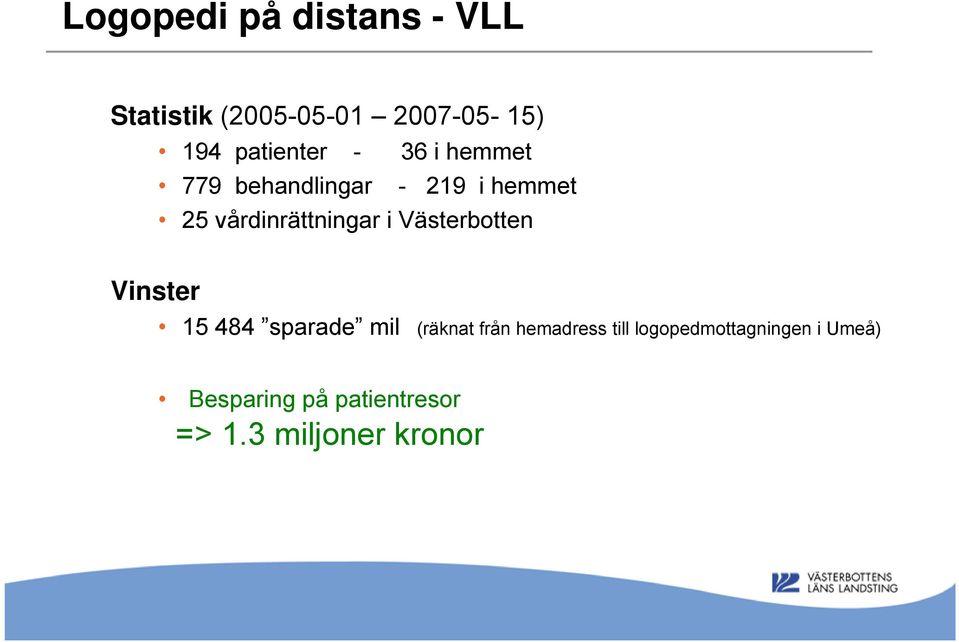 vårdinrättningar i Västerbotten Vinster 15 484 sparade mil (räknat från
